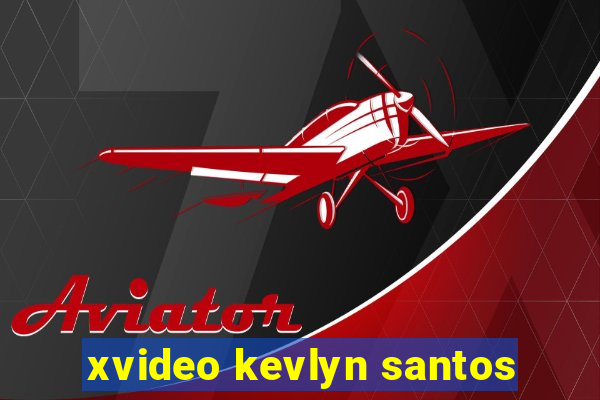 xvideo kevlyn santos